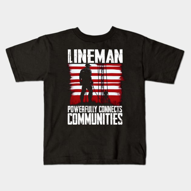 Lineman powerfully connects communities Kids T-Shirt by T-shirt US